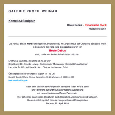 Einladung: Ausstellung Kamelie & Skulptur, Beate Debus, Holz- und Bronzeskulpturen: Orangerie Belvedere Weimar, 02.-24.03.2024 (Galerie Profil Weimar)
